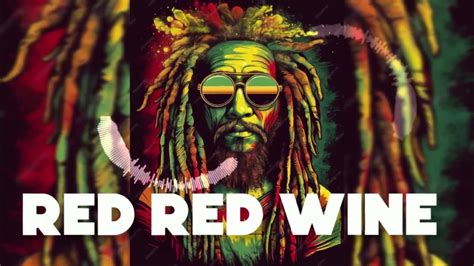  Red Red Wine Là Bài Thánh Ca Reggae Mang Nốt Buồn Trong Vui